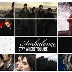 Ambulance LTD : Stay Where You Are
